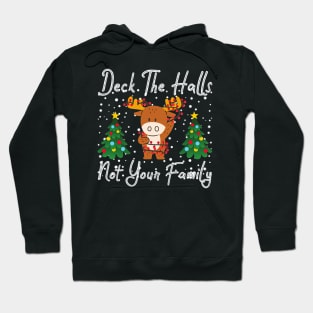 Deck The Halls And Not Your Family - Family Christmas Hoodie